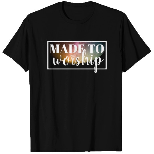 Made To Worship - Christian T Shirts