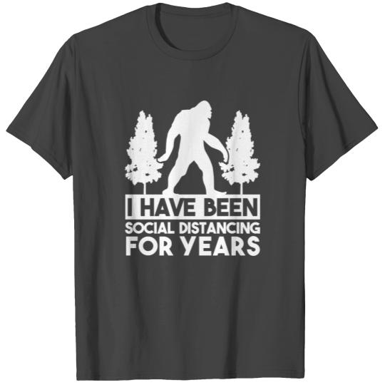 Bigfoot-I Have Been Social Distancing For Years T Shirts