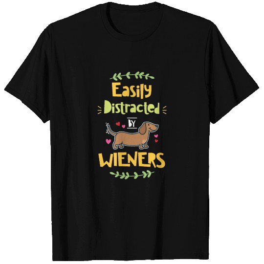Dachshund: Easily Distracted By Wieners T Shirts