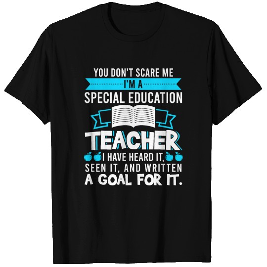 You Don't Scare Me I'm A Special Education Teacher T Shirts