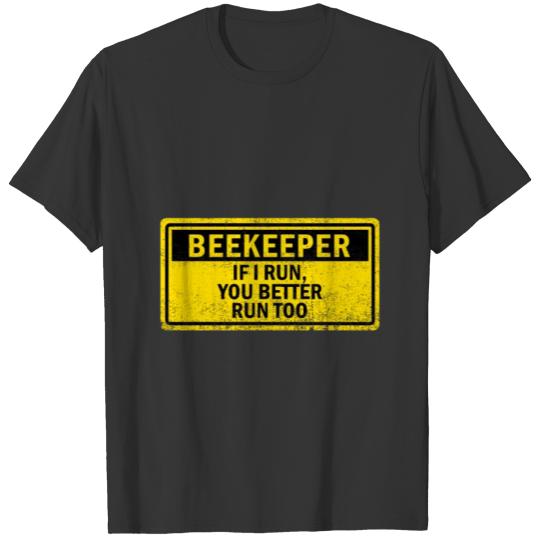 Beekeeper If I run you better run too 2 T-shirt