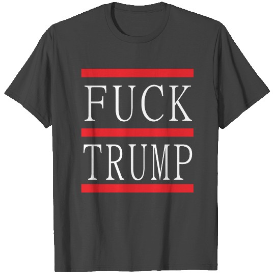 Fuck Trump T Shirts