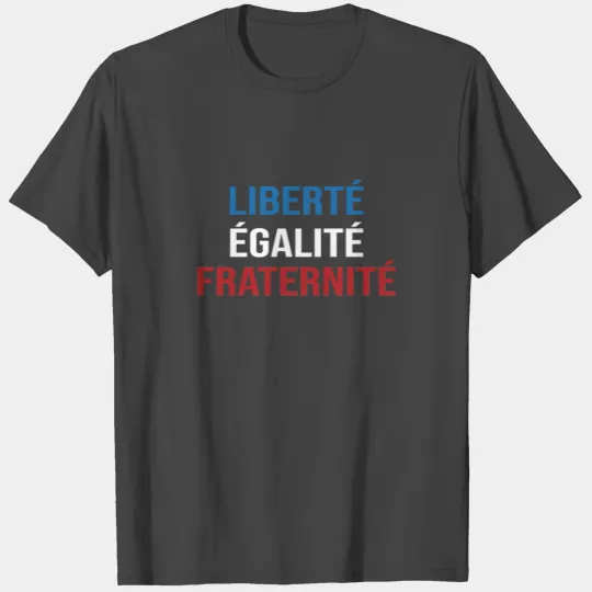Bastille day . Liberty, Equality, Fraternity T Shirts