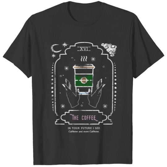 The Coffee Funny Tarot Reading Card Crescent Moon T Shirts