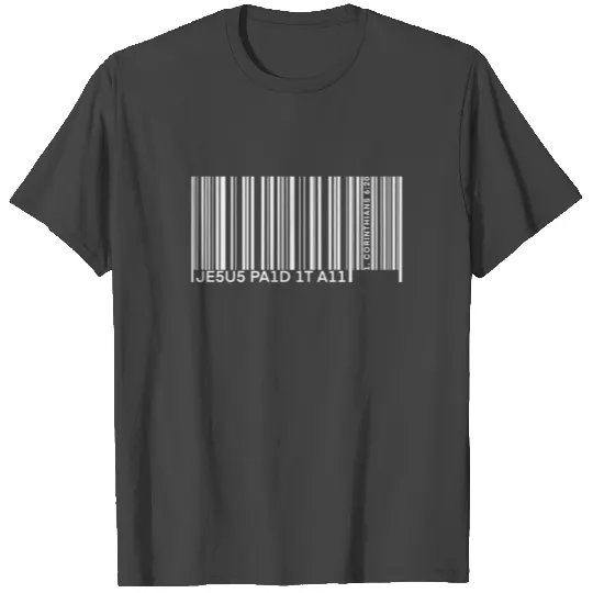 Jesus paid it all barcode christian statement gift T Shirts