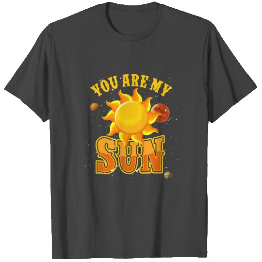 YOU ARE MY SUN LOVE Space Valentines Day Couple Gi T Shirts