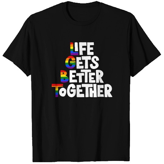 Life Gets Better Together T Shirts