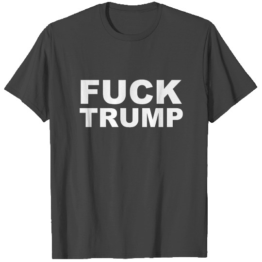 fuck trump T Shirts