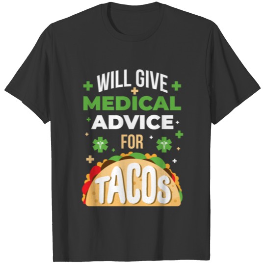 Medical Advice For Tacos Funny Medics Gift T Shirts