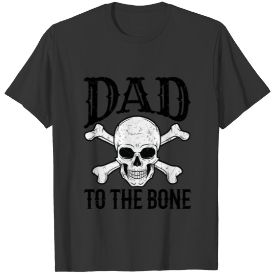 Dad Shirt - Dad to the Bone T-shirt