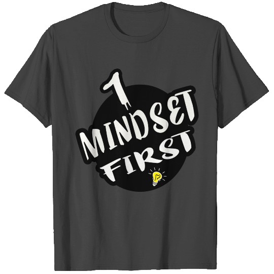 mindset first action second growth T Shirts gift