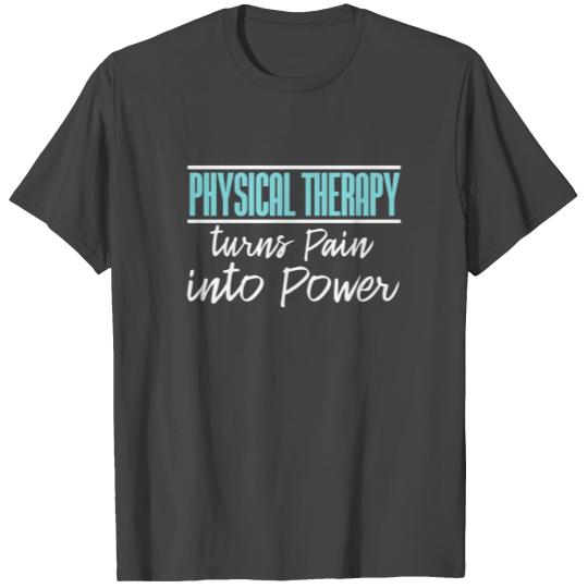 Physical Therapy Quote | Pain Power Physio Reha T Shirts
