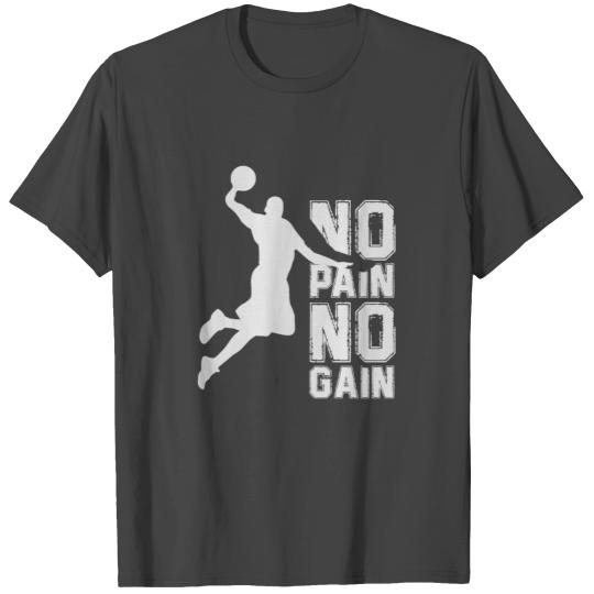 No Pain No Gain In Basketball T Shirts