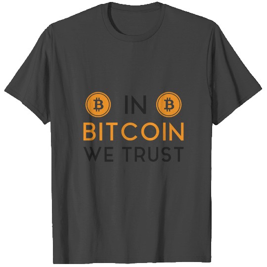In Bitcoin We Trust T Shirts