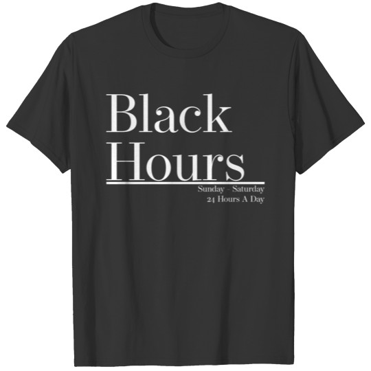Black Hours (24 Hours A Day) T-shirt