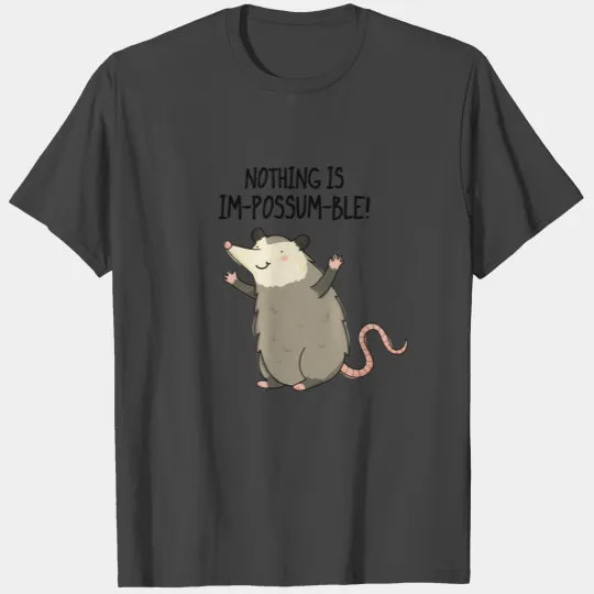 Nothing Is Im-possum-ble Cute Possum Pun T Shirts