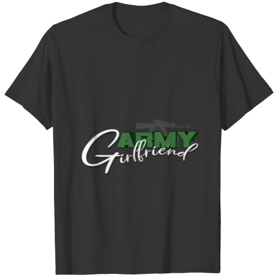 "Army Girlfriend" Shirt Military Pride T Shirt T-shirt