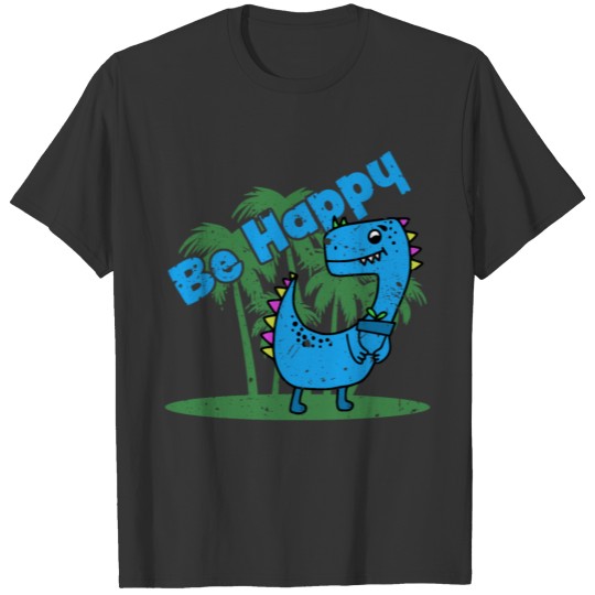Be Happy Blue Dino T Shirts