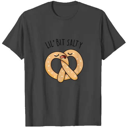 A Lil Bit Salty Cool Salty Pretzel Pun T Shirts