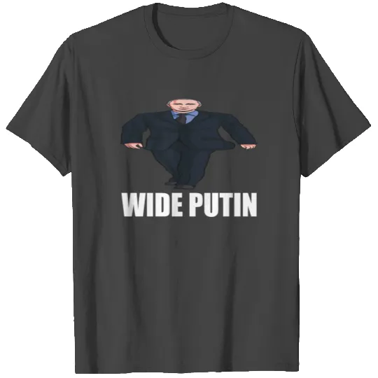 Wide Putin Meme T Shirts