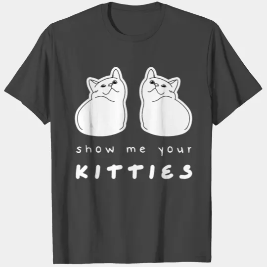 Show Me Your Kitties Cat Bra Costume Funny Cat Lov T Shirts
