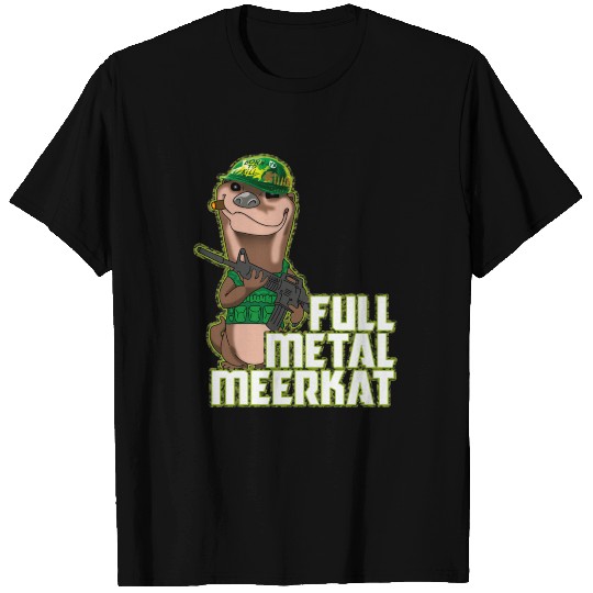 Full Metal Meerkat is more than a platoon. T Shirts