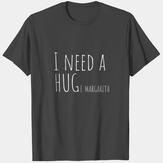 Mom T Shirts - I need a Huge Margarita