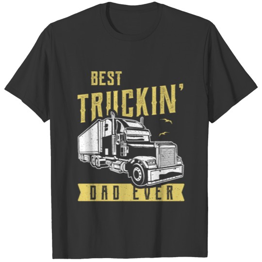 Best Truckin Dad Ever - Cool Gift Job T-shirt