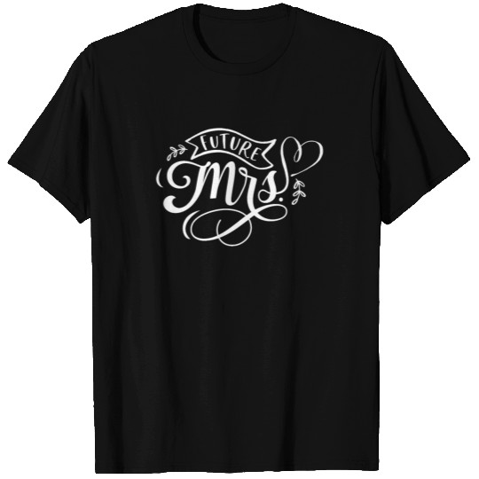 Future Mrs T Shirts