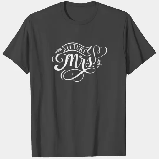 Future Mrs T Shirts