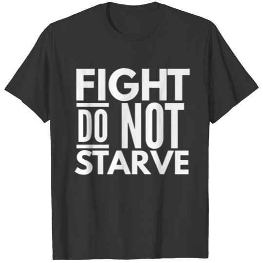 Fight Do Not Starve T-shirt