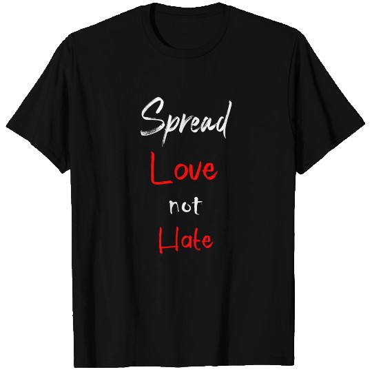 Spread love not hate T Shirts