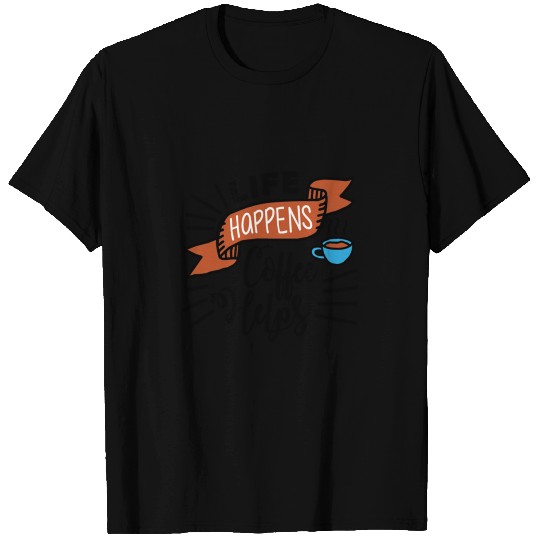Life Happens Coffee helps T Shirts