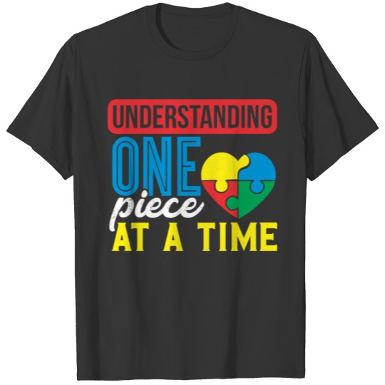 Understanding 1 Piece At A Time Autism Awareness T-shirt