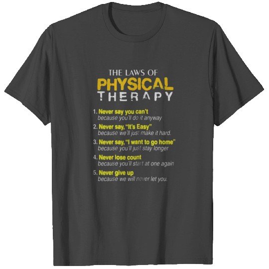 The Laws Of Physical Therapy Motivational Goals Pt T Shirts