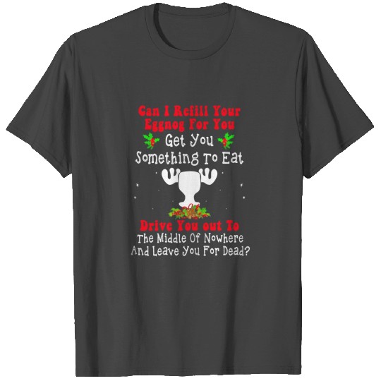Can I Refill Your Eggnog For You Get You Something T Shirts