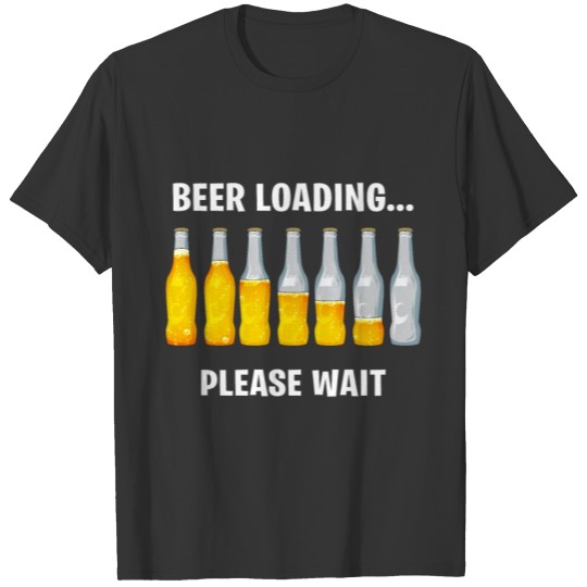 Beer Loading Please Wait - Beer Lover T-shirt
