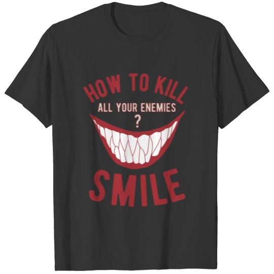 Halloween How To Kill All Your Enemies ... Smile T-shirt