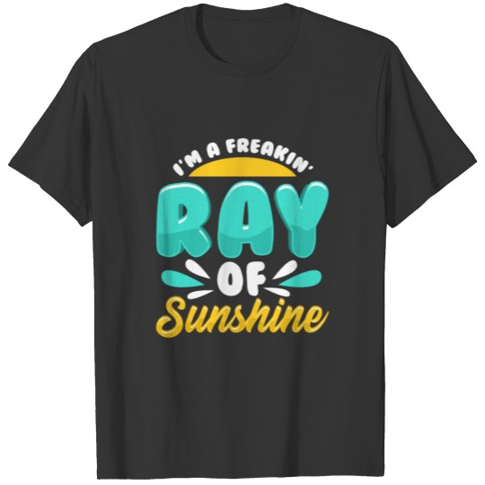 Cute & Funny I'm A Freakin' Ray of Sunshine T-shirt