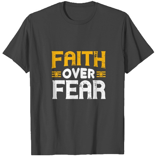 Faith Over Fear T Shirts