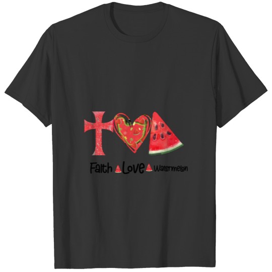Faith Love Watermelon T Shirts