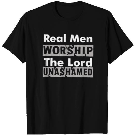 Real Men Worship The Lord Unashamed T Shirts
