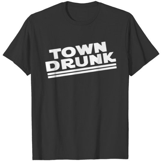 Town Drunk T-shirt