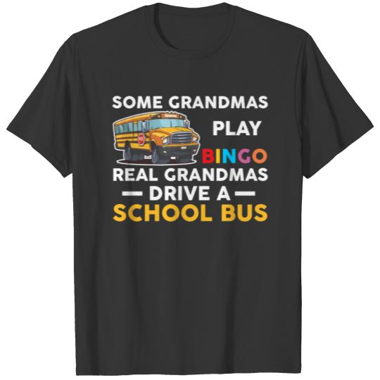 Some Grandmas Play Bingo Real Grandmas Drive A Sch T-shirt