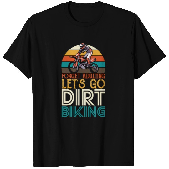 Fotget adulting let's go dirtbiking T Shirts
