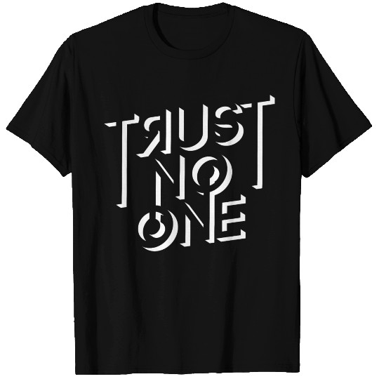 trust no one T Shirts
