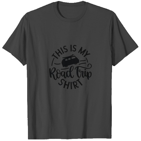 This is my road trip T Shirts