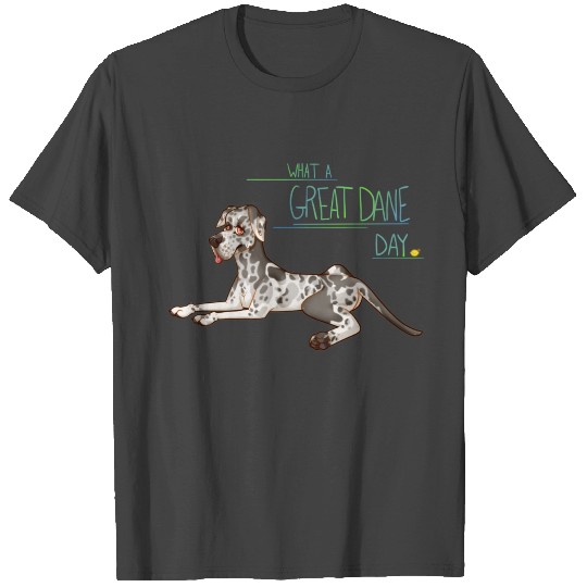 What A Great Dane Day T Shirts