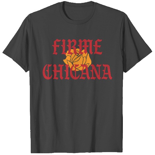 Chingona Firme Chicana Hispanic Latina Power Chula T Shirts