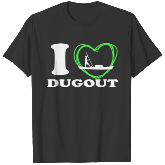 I LOVE MY DUGOUT DUGOUTS LOVERS T-shirt